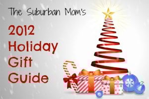 The Suburban Mom's 2012 Holiday Gift Guide