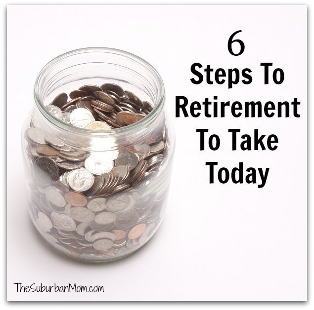 6 Steps To Retirement To Take Today
