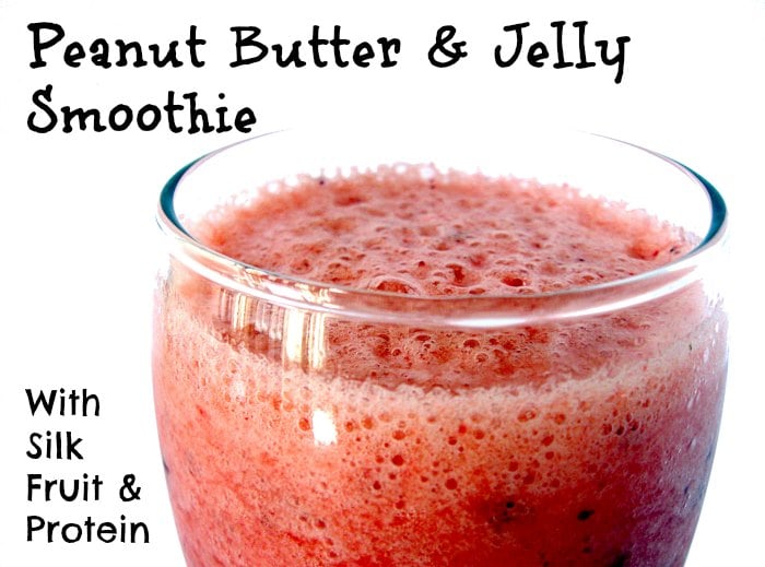 Peanut Butter & Jelly Smoothie With Silk Fruit & Protein Recipe